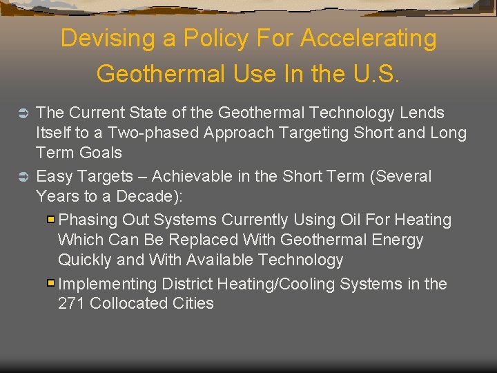 Devising a Policy For Accelerating Geothermal Use In the U. S. The Current State