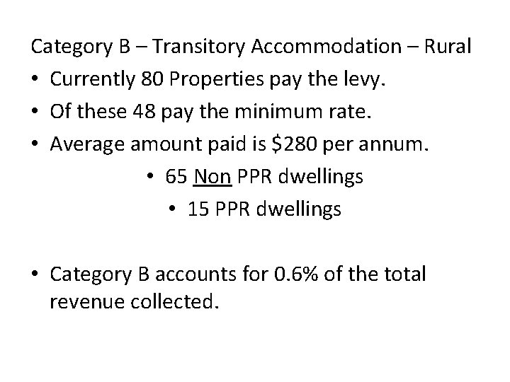 Category B – Transitory Accommodation – Rural • Currently 80 Properties pay the levy.