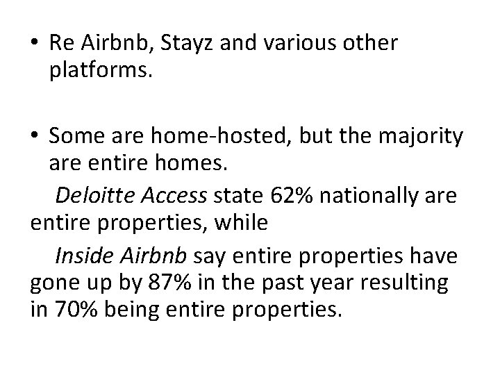  • Re Airbnb, Stayz and various other platforms. • Some are home-hosted, but