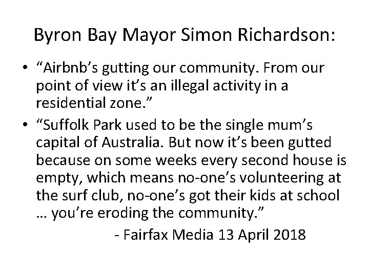 Byron Bay Mayor Simon Richardson: • “Airbnb’s gutting our community. From our point of