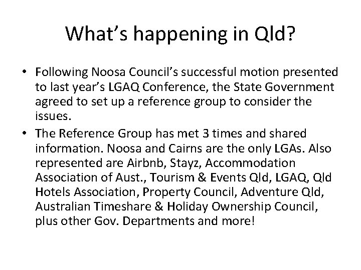 What’s happening in Qld? • Following Noosa Council’s successful motion presented to last year’s