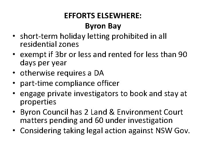  • • EFFORTS ELSEWHERE: Byron Bay short-term holiday letting prohibited in all residential
