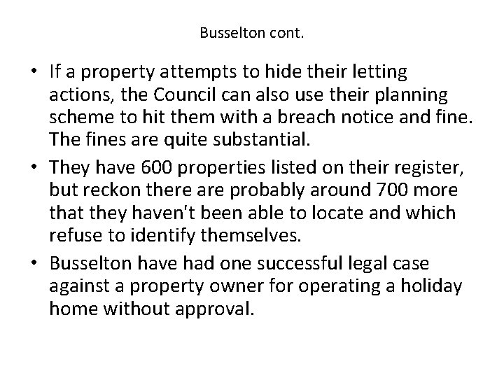 Busselton cont. • If a property attempts to hide their letting actions, the Council