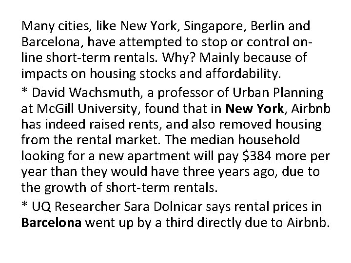Many cities, like New York, Singapore, Berlin and Barcelona, have attempted to stop or