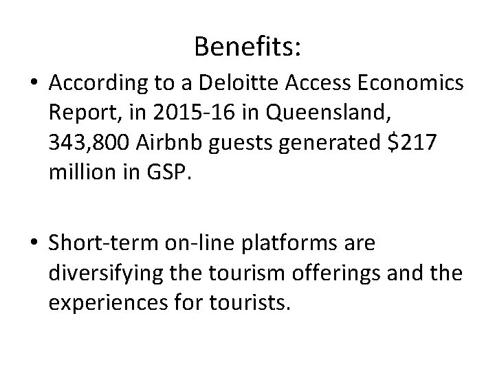 Benefits: • According to a Deloitte Access Economics Report, in 2015 -16 in Queensland,
