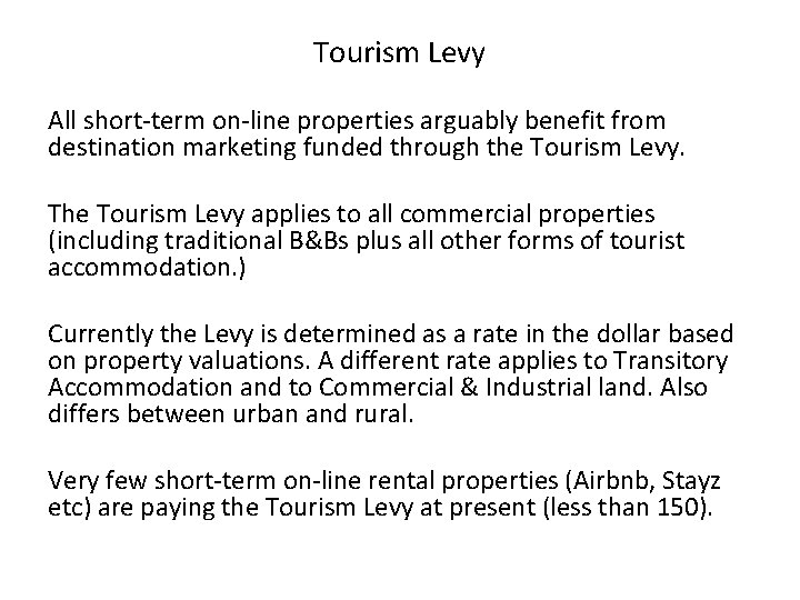 Tourism Levy All short-term on-line properties arguably benefit from destination marketing funded through the