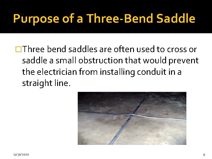 Purpose of a Three-Bend Saddle �Three bend saddles are often used to cross or