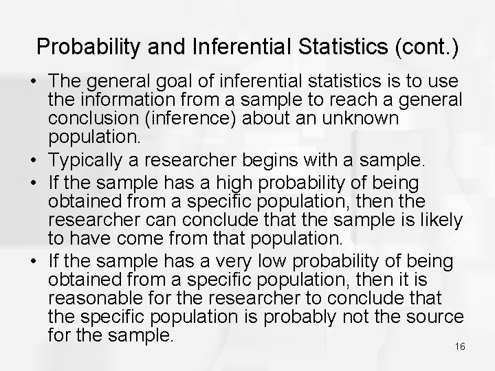 Probability and Inferential Statistics (cont. ) • The general goal of inferential statistics is