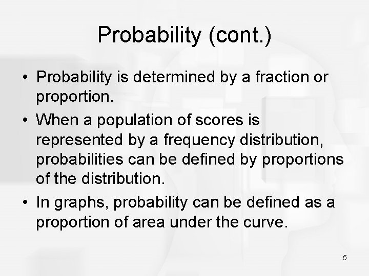 Probability (cont. ) • Probability is determined by a fraction or proportion. • When