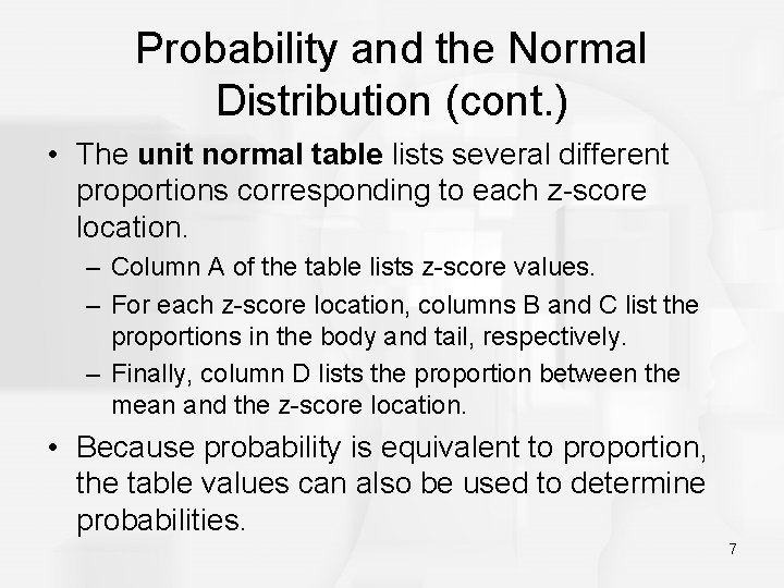 Probability and the Normal Distribution (cont. ) • The unit normal table lists several