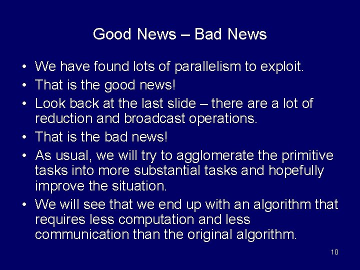 Good News – Bad News • We have found lots of parallelism to exploit.