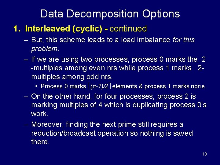 Data Decomposition Options 1. Interleaved (cyclic) - continued – But, this scheme leads to