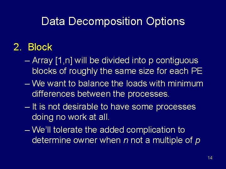 Data Decomposition Options 2. Block – Array [1, n] will be divided into p