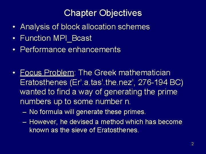 Chapter Objectives • Analysis of block allocation schemes • Function MPI_Bcast • Performance enhancements