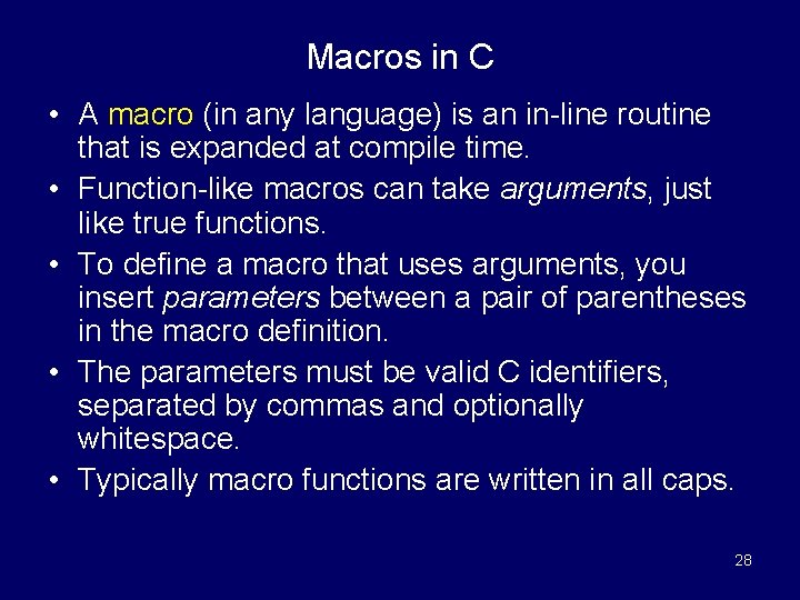 Macros in C • A macro (in any language) is an in-line routine that