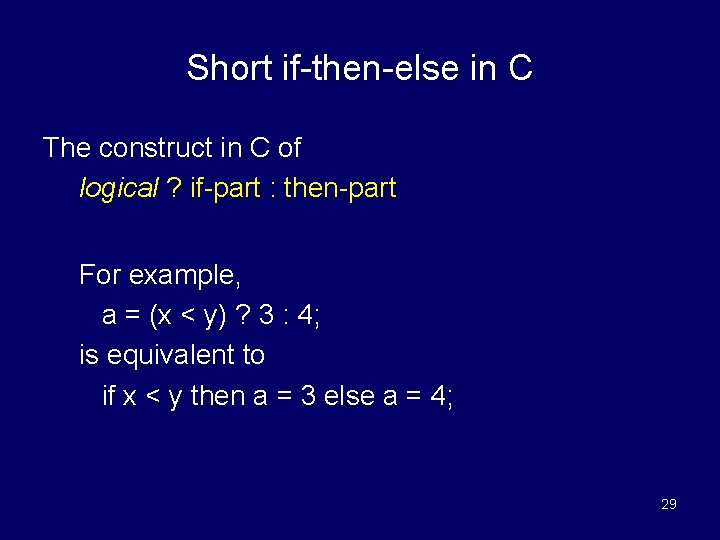 Short if-then-else in C The construct in C of logical ? if-part : then-part