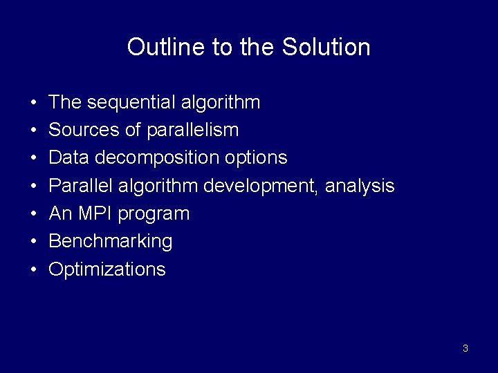 Outline to the Solution • • The sequential algorithm Sources of parallelism Data decomposition