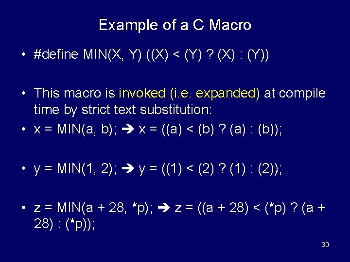 Example of a C Macro • #define MIN(X, Y) ((X) < (Y) ? (X)