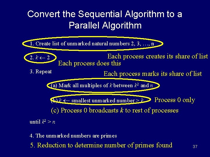 Convert the Sequential Algorithm to a Parallel Algorithm 1. Create list of unmarked natural