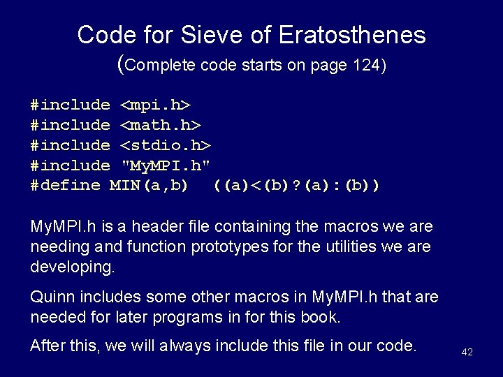 Code for Sieve of Eratosthenes (Complete code starts on page 124) #include <mpi. h>