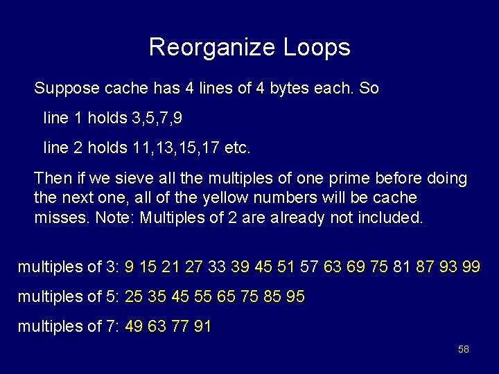 Reorganize Loops Suppose cache has 4 lines of 4 bytes each. So line 1