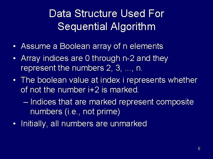 Data Structure Used For Sequential Algorithm • Assume a Boolean array of n elements