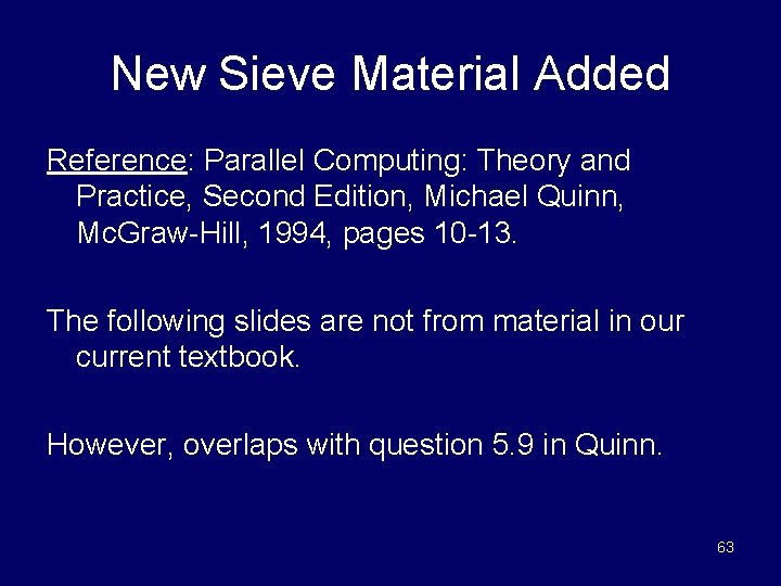 New Sieve Material Added Reference: Parallel Computing: Theory and Practice, Second Edition, Michael Quinn,