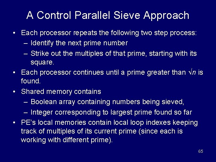 A Control Parallel Sieve Approach • Each processor repeats the following two step process: