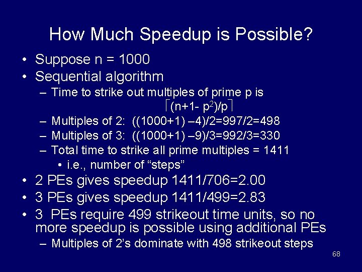 How Much Speedup is Possible? • Suppose n = 1000 • Sequential algorithm –