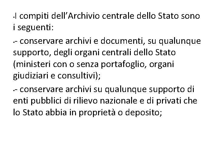 I compiti dell’Archivio centrale dello Stato sono i seguenti: • - conservare archivi e