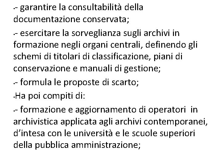 - garantire la consultabilità della documentazione conservata; • - esercitare la sorveglianza sugli archivi