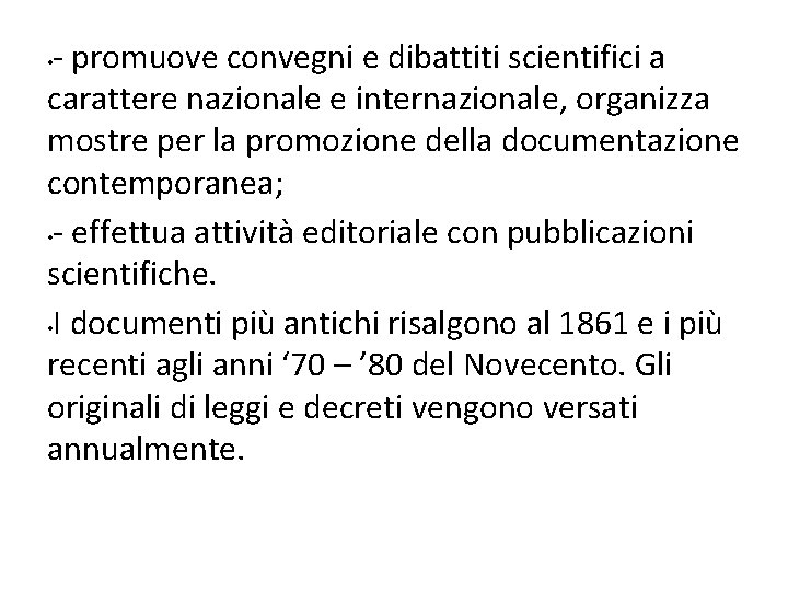 - promuove convegni e dibattiti scientifici a carattere nazionale e internazionale, organizza mostre per