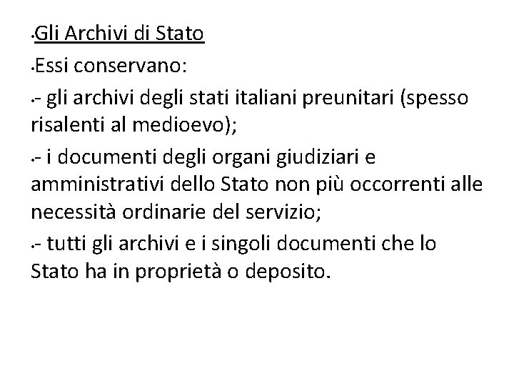 Gli Archivi di Stato • Essi conservano: • - gli archivi degli stati italiani