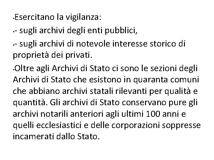 Esercitano la vigilanza: • - sugli archivi degli enti pubblici, • - sugli archivi