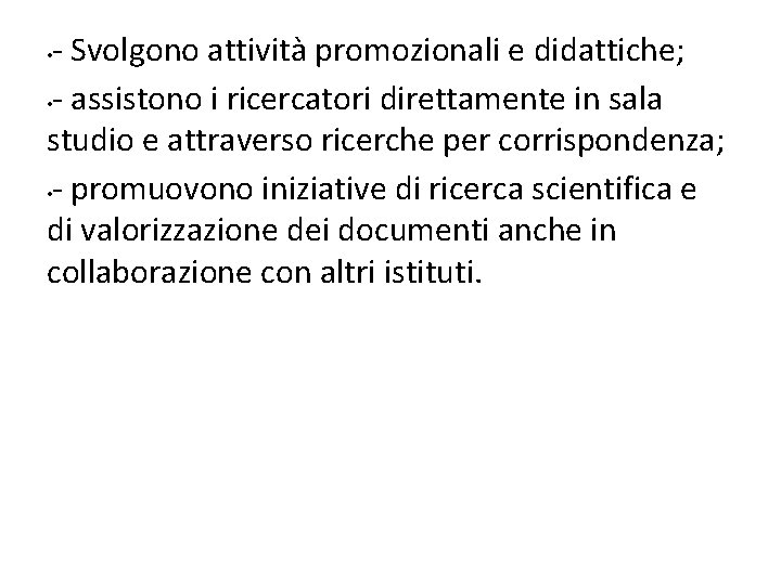 - Svolgono attività promozionali e didattiche; • - assistono i ricercatori direttamente in sala