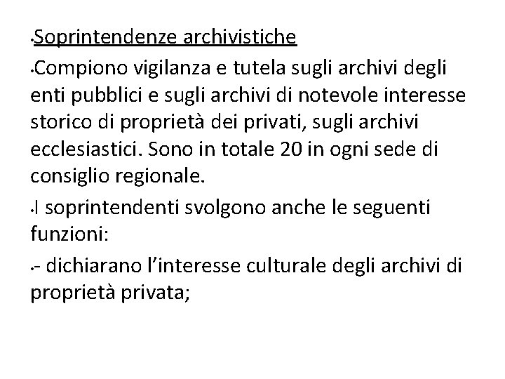 Soprintendenze archivistiche • Compiono vigilanza e tutela sugli archivi degli enti pubblici e sugli