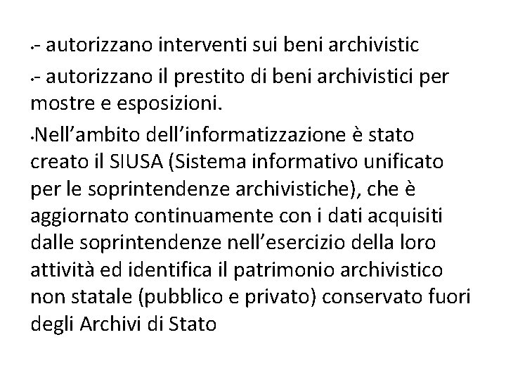 - autorizzano interventi sui beni archivistic • - autorizzano il prestito di beni archivistici