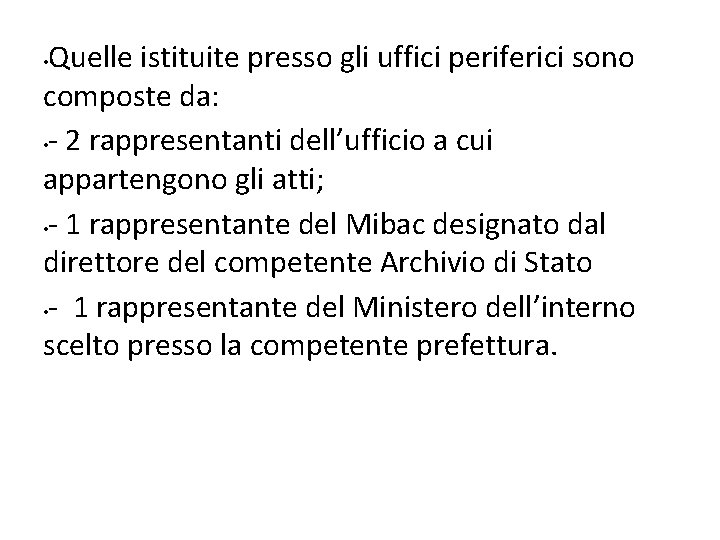 Quelle istituite presso gli uffici periferici sono composte da: • - 2 rappresentanti dell’ufficio