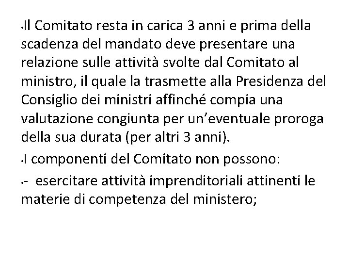 Il Comitato resta in carica 3 anni e prima della scadenza del mandato deve