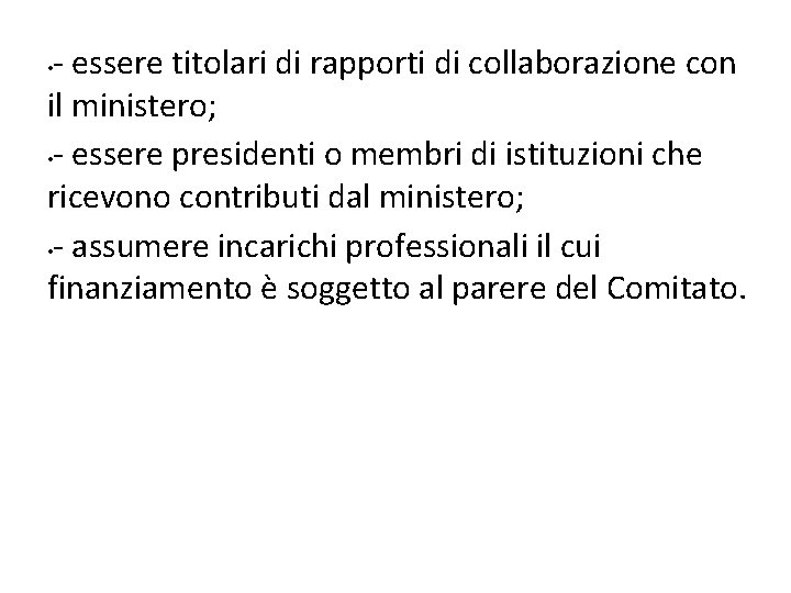 - essere titolari di rapporti di collaborazione con il ministero; • - essere presidenti