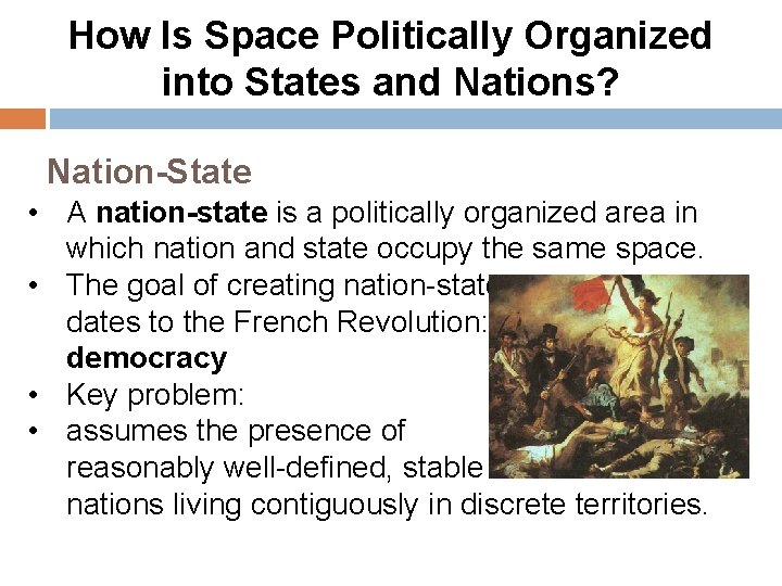 How Is Space Politically Organized into States and Nations? Nation-State • A nation-state is