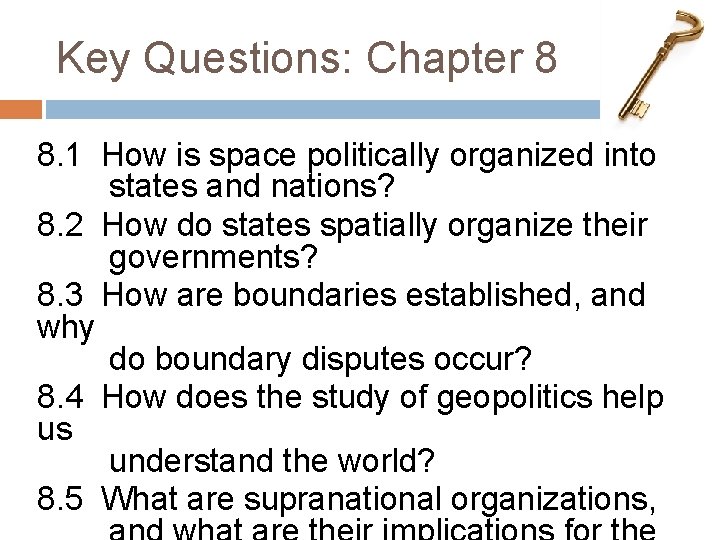 Key Questions: Chapter 8 8. 1 How is space politically organized into states and