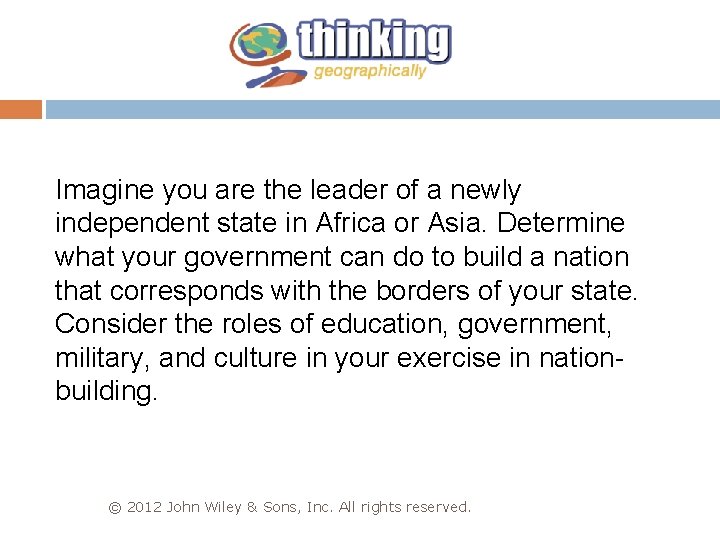 Imagine you are the leader of a newly independent state in Africa or Asia.