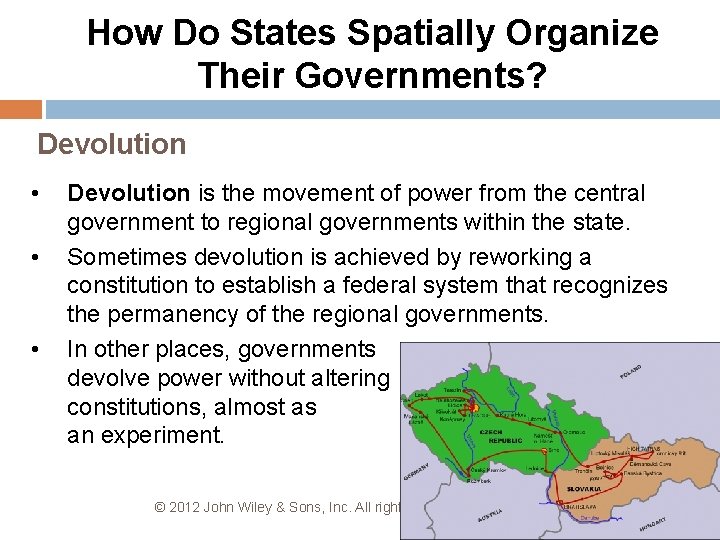 How Do States Spatially Organize Their Governments? Devolution • • • Devolution is the