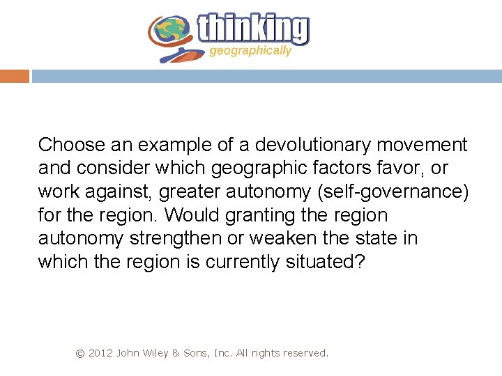 Choose an example of a devolutionary movement and consider which geographic factors favor, or