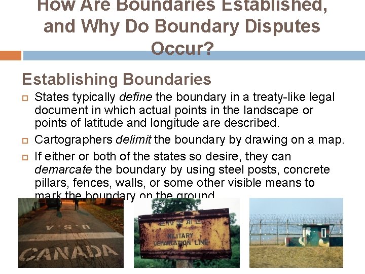 How Are Boundaries Established, and Why Do Boundary Disputes Occur? Establishing Boundaries States typically