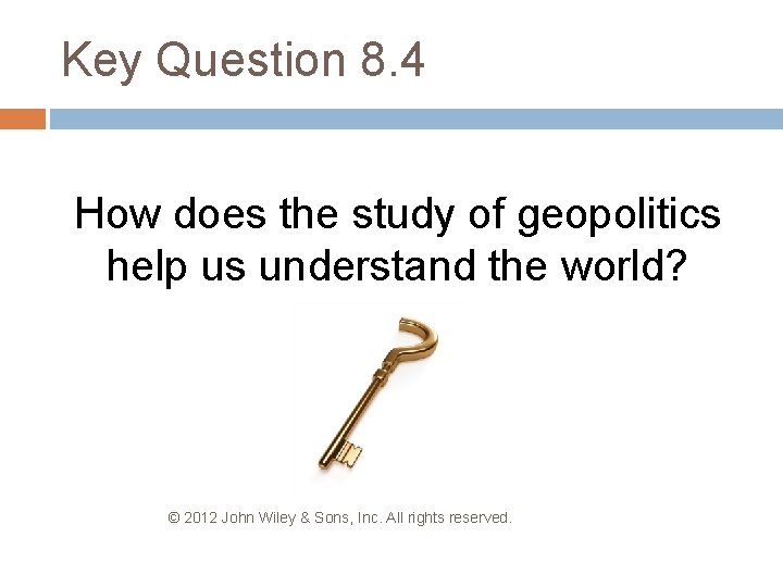 Key Question 8. 4 How does the study of geopolitics help us understand the