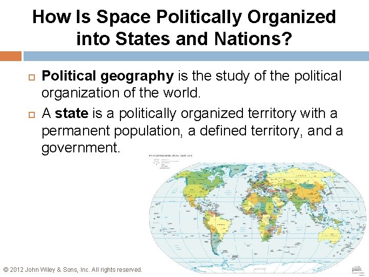 How Is Space Politically Organized into States and Nations? Political geography is the study