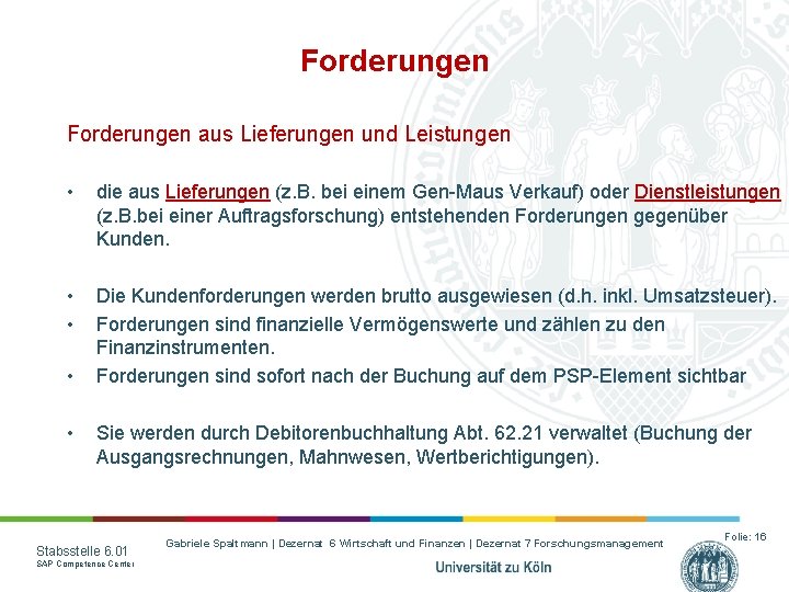 Forderungen aus Lieferungen und Leistungen • die aus Lieferungen (z. B. bei einem Gen-Maus