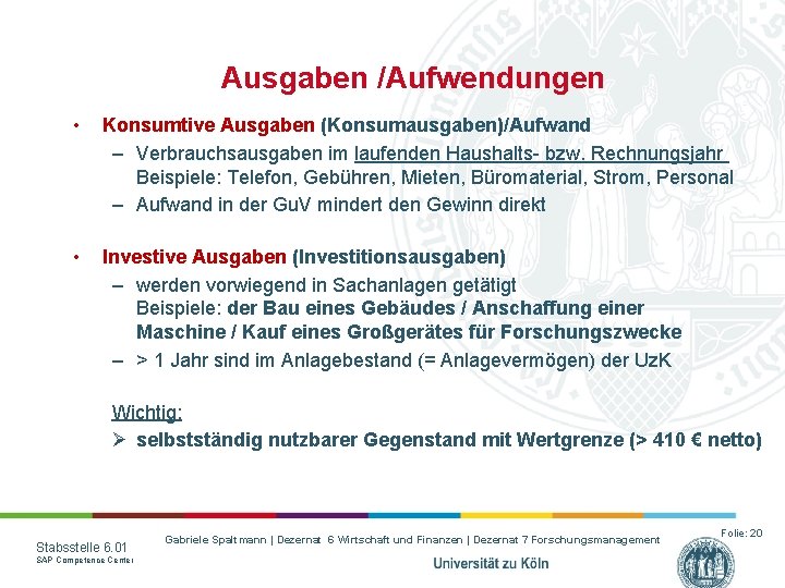 Ausgaben /Aufwendungen • Konsumtive Ausgaben (Konsumausgaben)/Aufwand – Verbrauchsausgaben im laufenden Haushalts- bzw. Rechnungsjahr Beispiele: